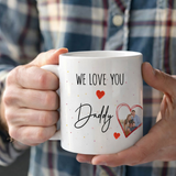 "WE LOVE YOU DADDY" Valentine's ceramic mug with photo